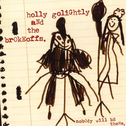 Holly Golightly & The Brokeoffs - Nobody Will Be There cover