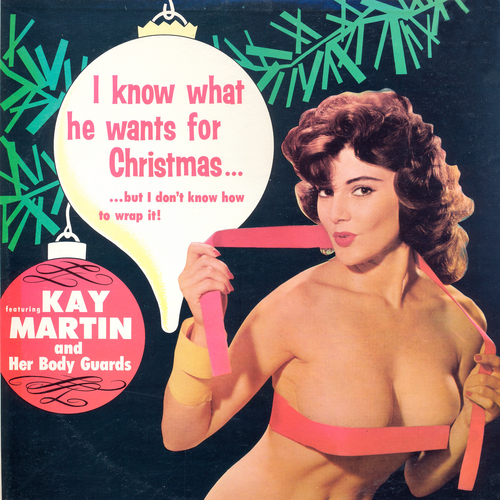 View full size cover Kay Martin And Her Body Guards - I Know What He Wants for Christmas…But I Don't Know How to Wrap It!