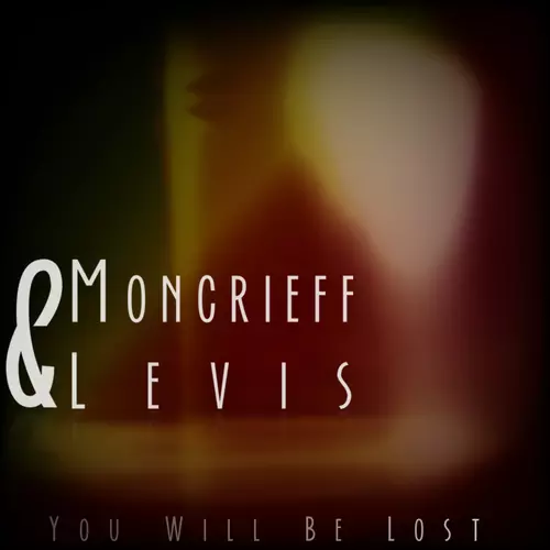 Moncrieff & Levis - You Will Be Lost