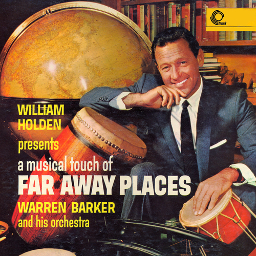 Warren Barker And His Orchestra - William Holden Presents A Musical Touch Of Faraway Places