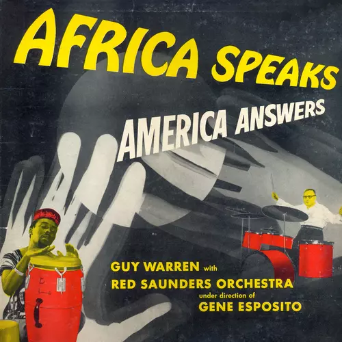 Guy Warren With the Red Saunders Orchestra - Africa Speaks America Answers