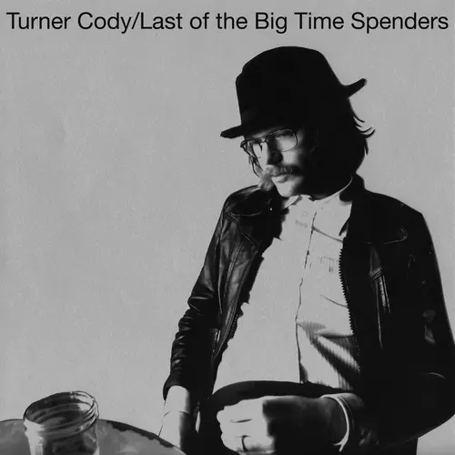 Turner Cody - Last of the Big Time Spenders