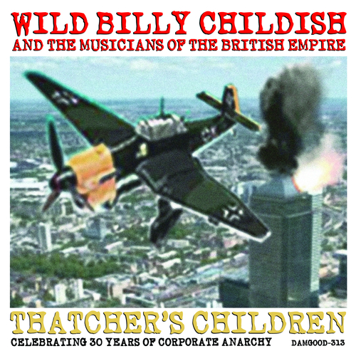 Wild Billy Childish And The Musicians Of The British Empire - Thatcher's Children