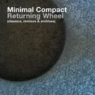 Returning Wheel (The Best Of Minimal Compact)