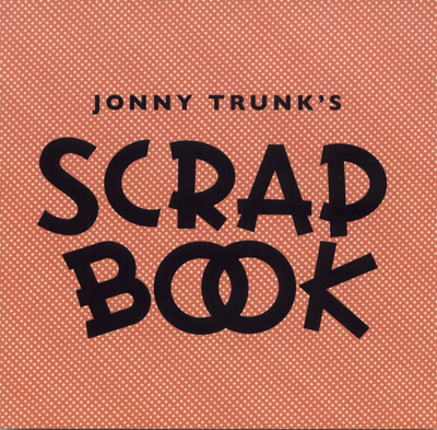 Jonny Trunk - Scrap Book