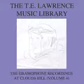The T. E. Lawrence (Lawrence of Arabia) Music Library, Vol .4: The Gramophone Recordings At Clouds Hill