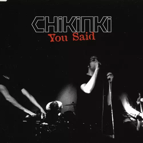 Chikinki - You Said