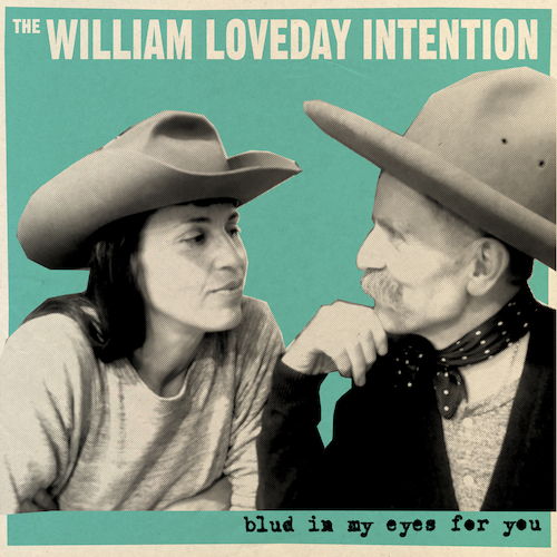 The William Loveday Intention - Blud In My Eyes For You