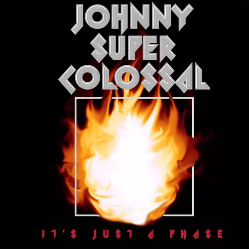 JohnnySuperColossal - It's Just a Phase