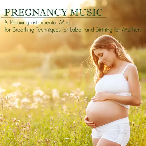 Pregnant Mother - Pregnancy Music & Relaxing Instrumental Music for Breathing Techniques for Labor and Birthing for Mothers