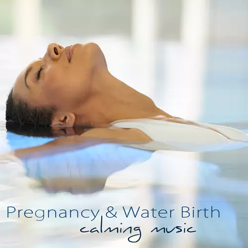 Pregnancy Soothing Songs Masters - Pregnacy & Water Birth Calming Music – Amazing Nature Sounds for Child Birth and Breastfeeding
