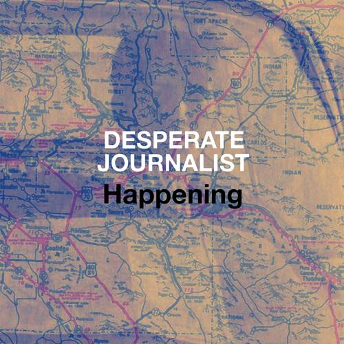 Desperate Journalist - Happening