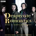 Desperate Romantics: Original Soundtrack From The BBC TV Series